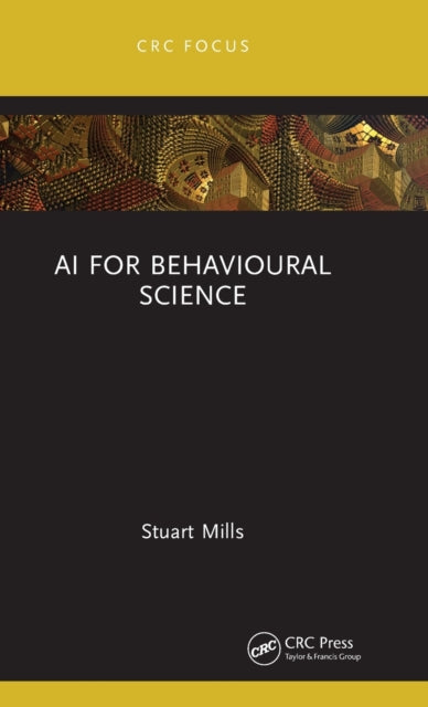 Book cover of: AI for Behavioural Science. By: Stuart Mills