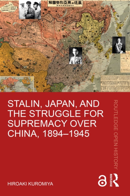 Book cover of: Stalin, Japan, and the Struggle for Supremacy over China, 1894–1945. By: Hiroaki Kuromiya