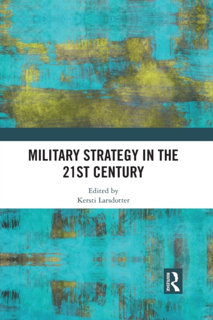 Book cover of: Military Strategy in the 21st Century. By: Kersti Larsdotter
