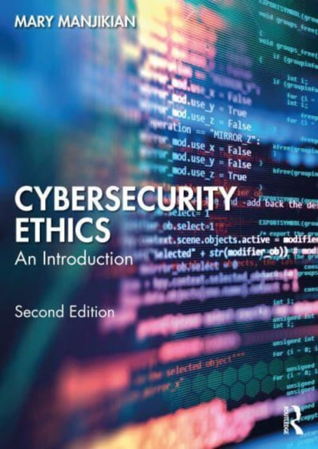 Book cover of: Cybersecurity Ethics. By: Mary Manjikian