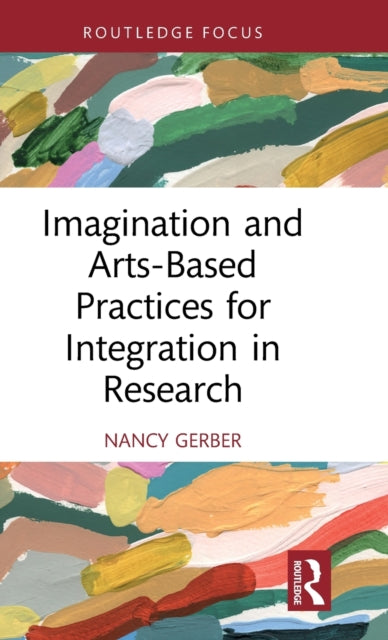 Book cover of: Imagination and Arts-Based Practices for Integration in Research. By: Nancy Gerber