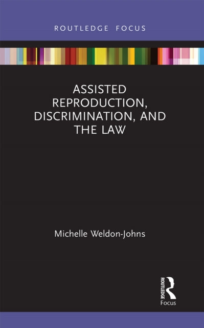 Book cover of: Assisted Reproduction, Discrimination, and the Law. By: Michelle Weldon-Johns