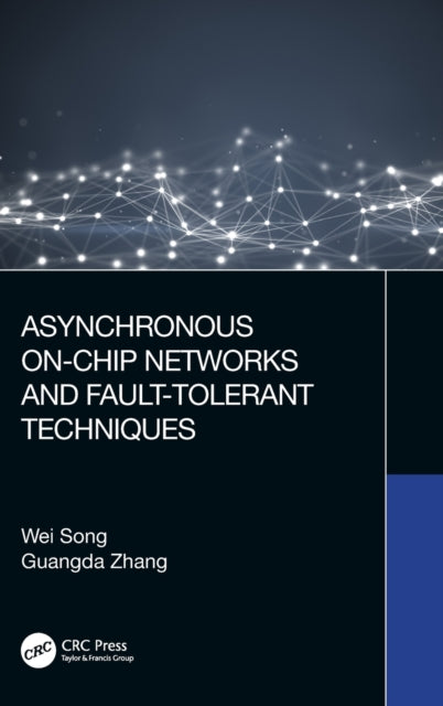 Book cover of: Asynchronous On-Chip Networks and Fault-Tolerant Techniques. By: Wei Song
