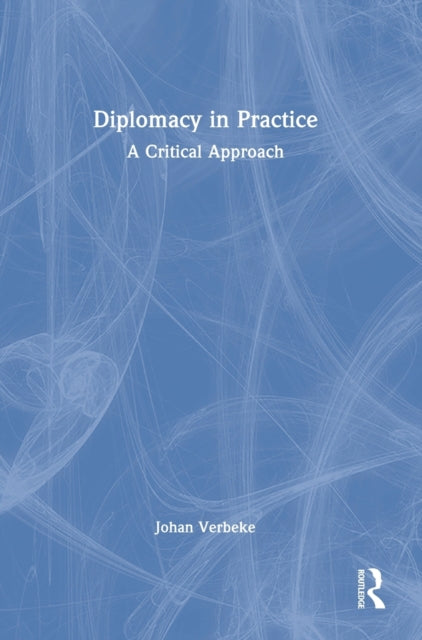 Book cover of: Diplomacy in Practice. By: Johan Verbeke