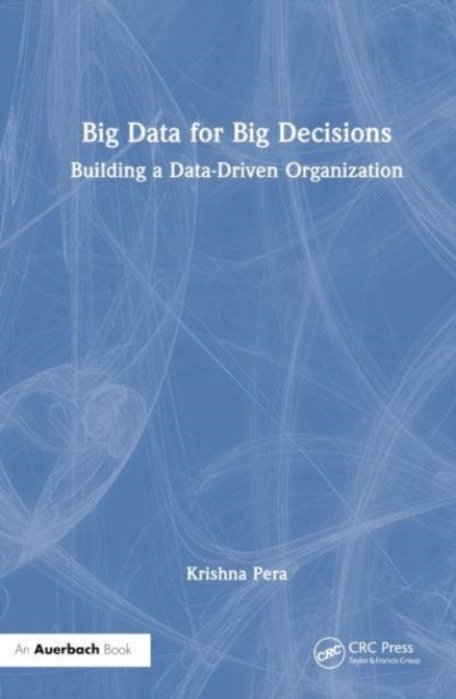 Book cover of: Big Data for Big Decisions. By: Krishna Pera