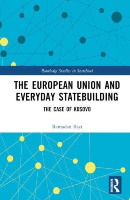 Book cover of: European Union and Everyday Statebuilding. By: Ramadan Ilazi