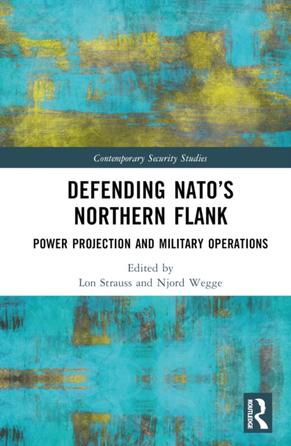 Book cover of: Defending NATO’s Northern Flank. By: Lon Strauss