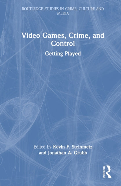 Book cover of: Video Games, Crime, and Control. By: Jonathan A. Grubb