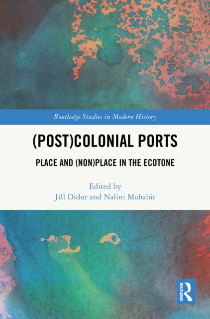 Book cover of: (Post)Colonial Ports. By: Jill Didur