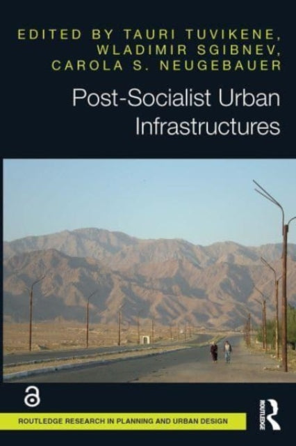 Book cover of: Post-Socialist Urban Infrastructures (OPEN ACCESS). By: Tauri Tuvikene