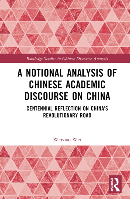 Book cover of: Notional Analysis of Chinese Academic Discourse on China. By: Weixiao Wei