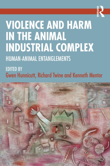 Book cover of: Violence and Harm in the Animal Industrial Complex