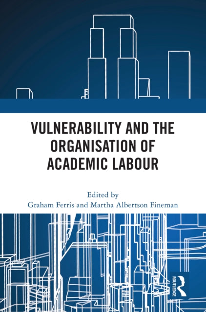 Book cover of: Vulnerability and the Organisation of Academic Labour. By: Graham Ferris