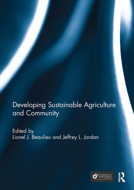 Book cover of: Developing Sustainable Agriculture and Community. By: Lionel J. "Bo" Beaulieu