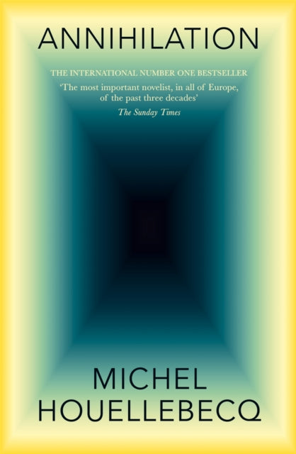 Book cover of: Annihilation. By: Michel Houellebecq