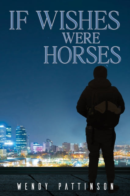 Book cover of: If Wishes Were Horses. By: Wendy Pattinson