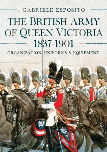Book cover of: British Army of Queen Victoria, 1837–1901. By: Gabriele Esposito