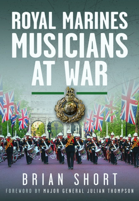 Book cover of: Royal Marines Musicians at War. By: Brian Short