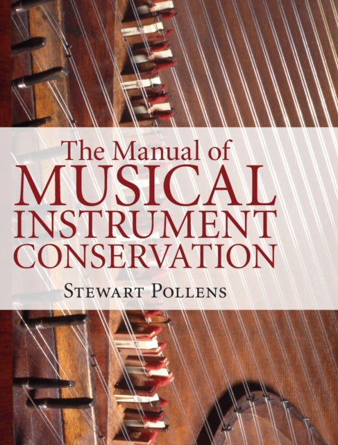 Book cover of: Manual of Musical Instrument Conservation. By: Stewart Pollens
