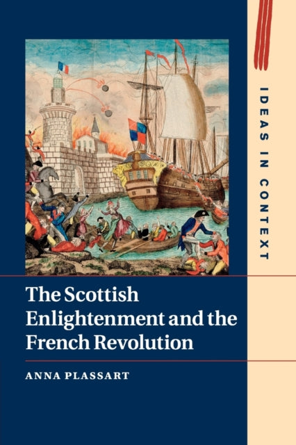 Book cover of: Scottish Enlightenment and the French Revolution. By: Anna Plassart