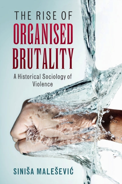 Book cover of: Rise of Organised Brutality. By: Sinia Maleević