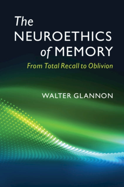 Book cover of: Neuroethics of Memory. By: Walter Glannon