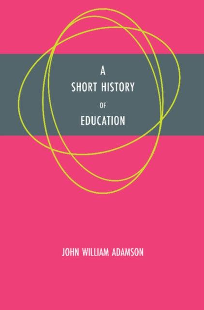 Book cover of: Short History of Education. By: John William Adamson