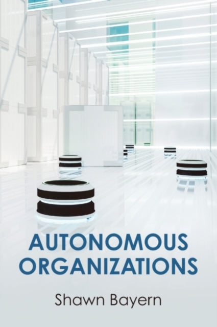 Book cover of: Autonomous Organizations. By: Shawn Bayern