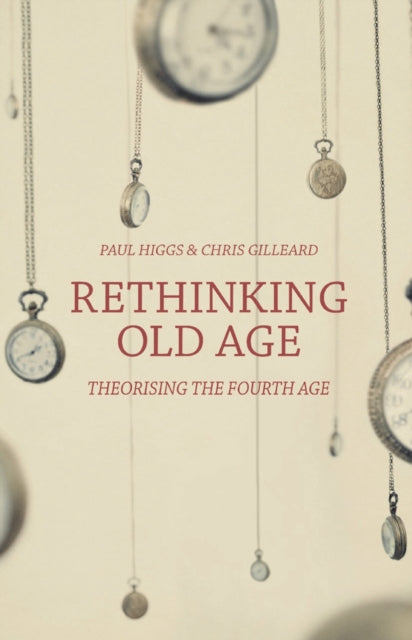 Book cover of: Rethinking Old Age. By: Paul Higgs