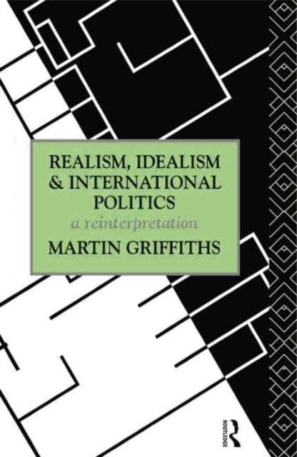 Book cover of: Realism, Idealism and International Politics. By: Martin Griffiths