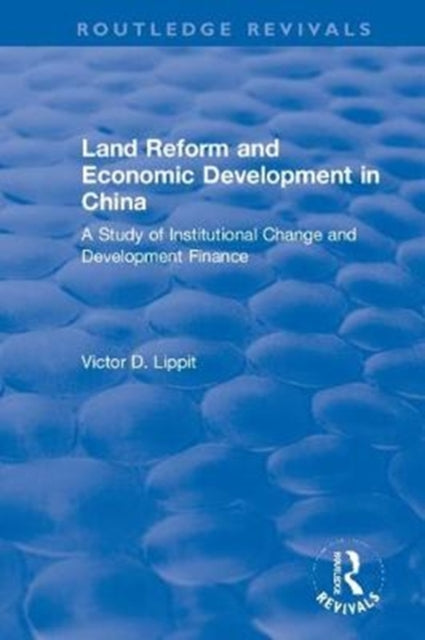 Book cover of: Revival: Land Reform and Economic Development in China (1975). By: Victor D. Lippit