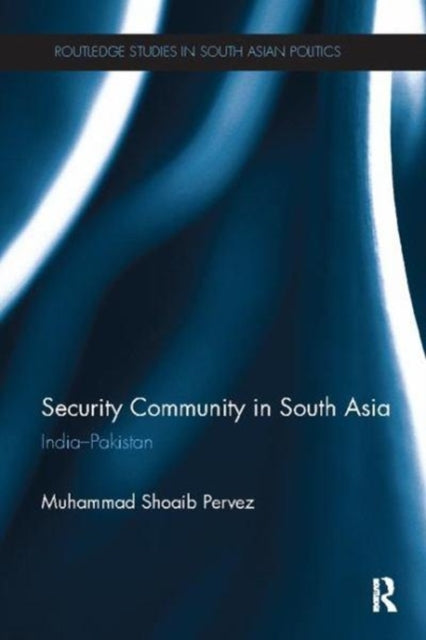 Book cover of: Security Community in South Asia. By: Muhammad Shoaib Pervez