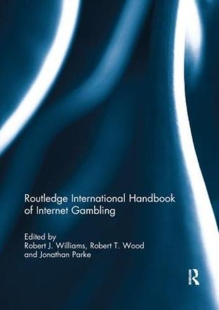 Book cover of: Routledge International Handbook of Internet Gambling. By: Robert J. Williams