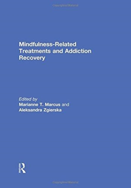 Book cover of: Mindfulness-Related Treatments and Addiction Recovery. By: Marianne Marcus