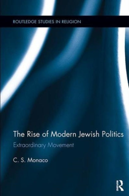 Book cover of: Rise of Modern Jewish Politics. By: C. S. Monaco