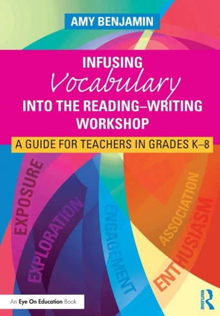 Book cover of: Infusing Vocabulary Into the Reading-Writing Workshop. By: Amy Benjamin