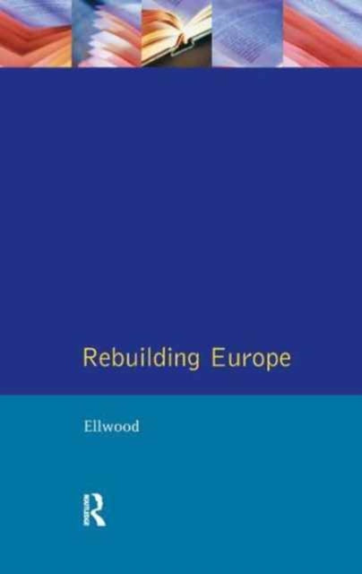 Book cover of: Rebuilding Europe. By: David W. Ellwood