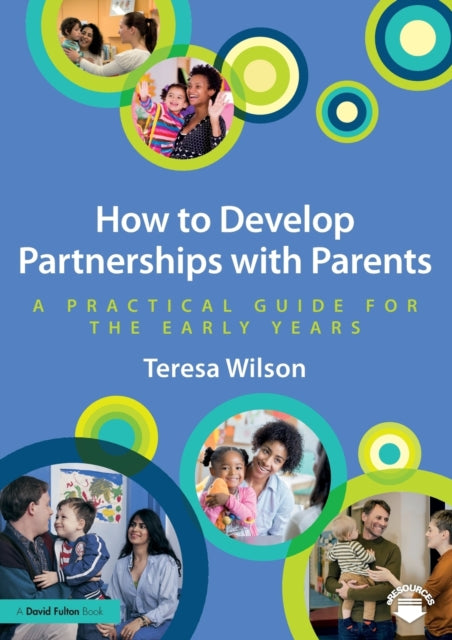 Book cover of: How to Develop Partnerships with Parents. By: Teresa Wilson