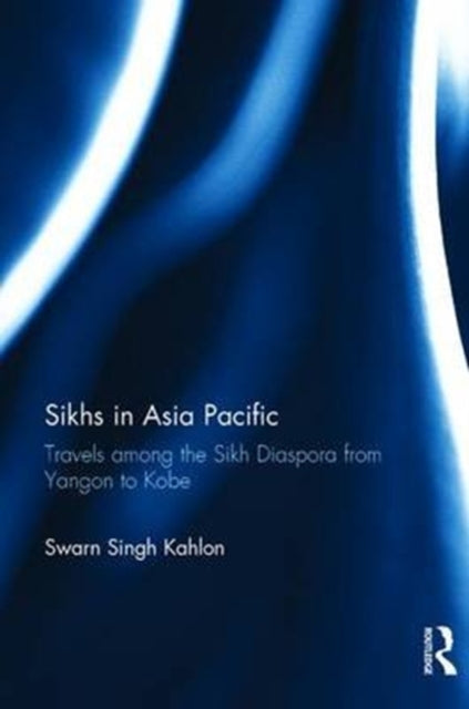 Book cover of: Sikhs in Asia Pacific. By: Swarn Singh Kahlon