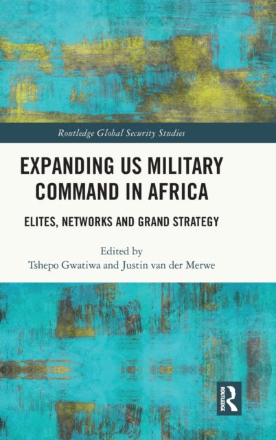 Book cover of: Expanding US Military Command in Africa. By: Tshepo Gwatiwa