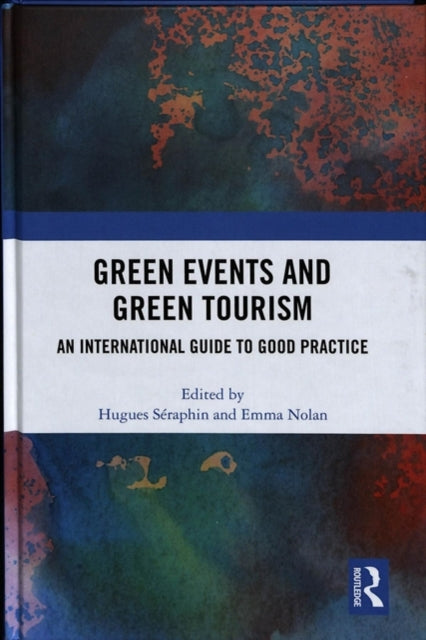 Book cover of: Green Events and Green Tourism. By: Hugues Seraphin