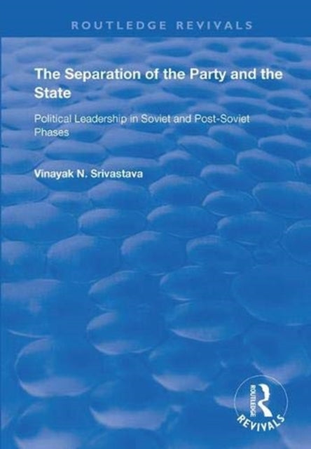 Book cover of: Separation of the Party and the State. By: Vinayak N. Srivastava