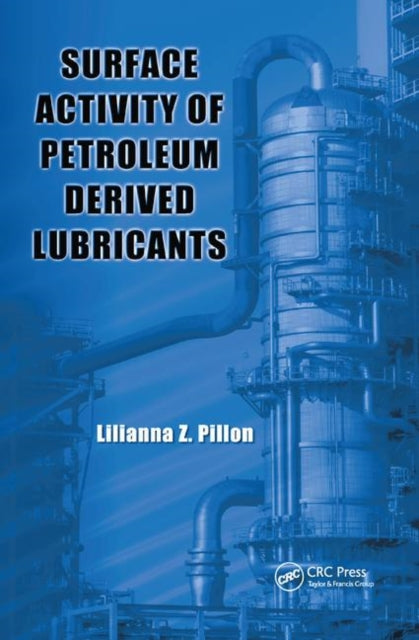 Book cover of: Surface Activity of Petroleum Derived Lubricants. By: Lilianna Z. Pillon
