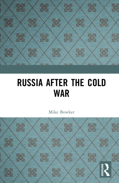 Book cover of: Russia after the Cold War. By: Mike Bowker