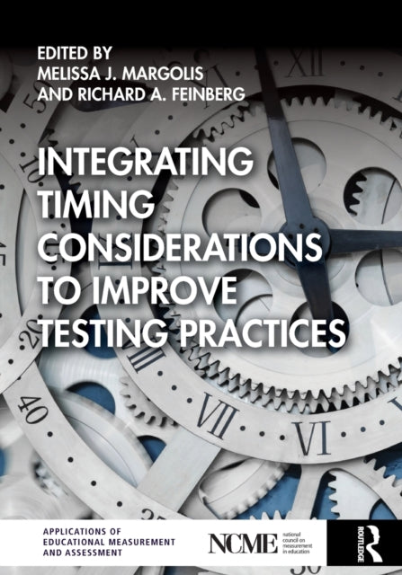 Book cover of: Integrating Timing Considerations to Improve Testing Practices. By: Melissa J. Margolis