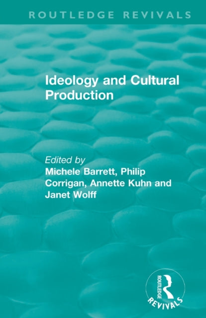 Book cover of: Routledge Revivals: Ideology and Cultural Production (1979). By: Conference Staff British Sociological Association