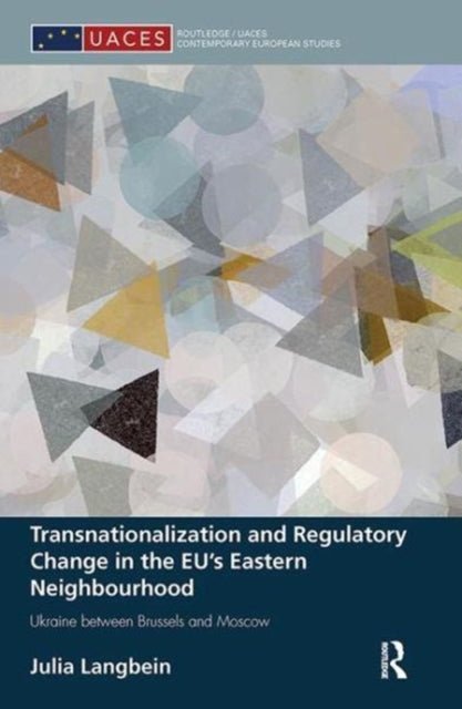 Book cover of: Transnationalization and Regulatory Change in the EU's Eastern Neighbourhood. By: Julia Langbein