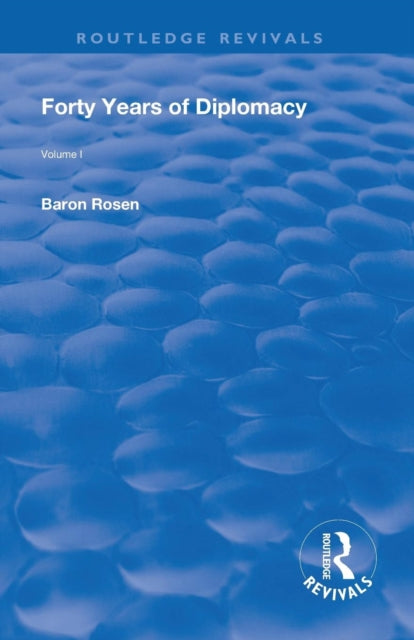 Book cover of: Revival: Forty Years of Diplomacy (1922). By: Rosen, Roman, Baron