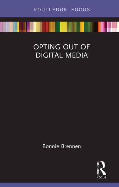 Book cover of: Opting Out of Digital Media. By: Bonnie Brennen
