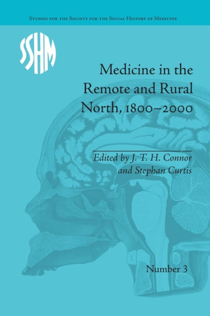 Book cover of: Medicine in the Remote and Rural North, 1800–2000. By: J. T. H. Connor